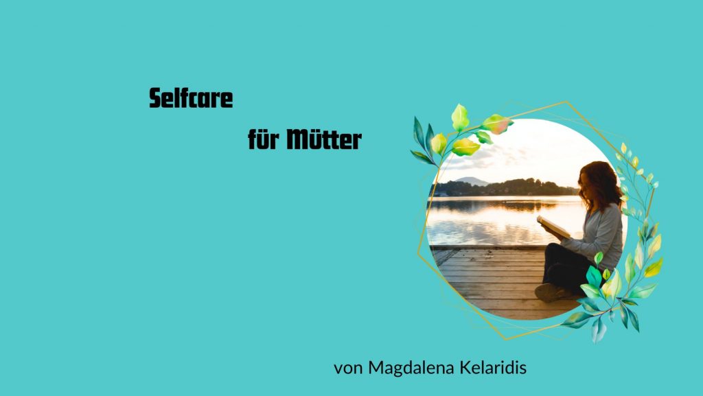 Warum ist Selfcare für Mütter wichtig?